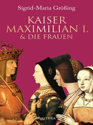 cover image of Kaiser Maximilian I. & die Frauen